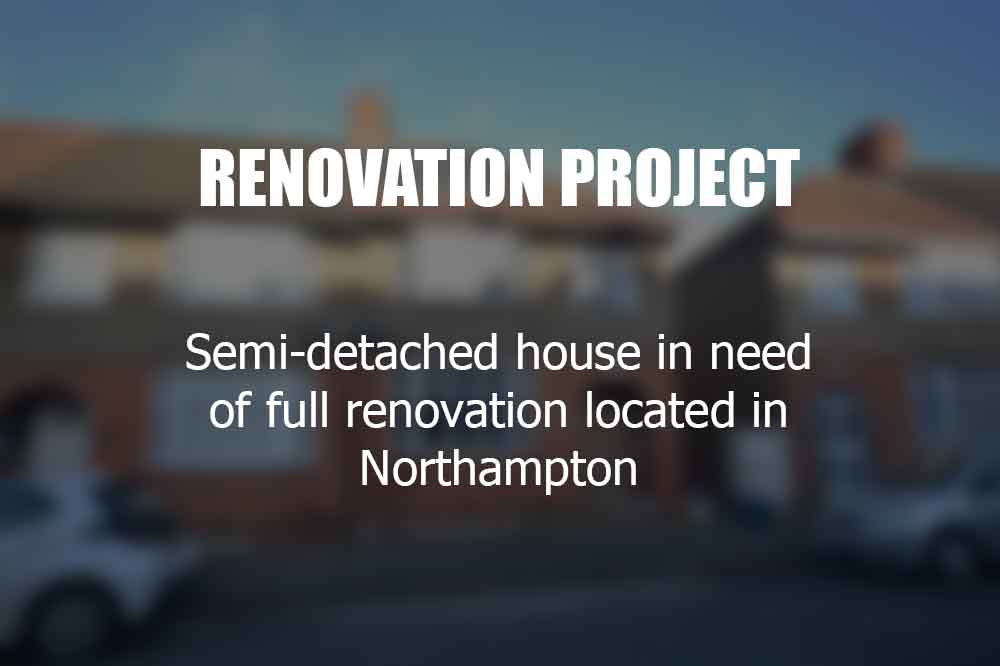 Renovation Project semi-detached in Northampton